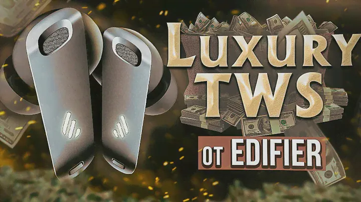 Luxury TWS наушники по версии Edifier - Обзор NeoBuds Pro